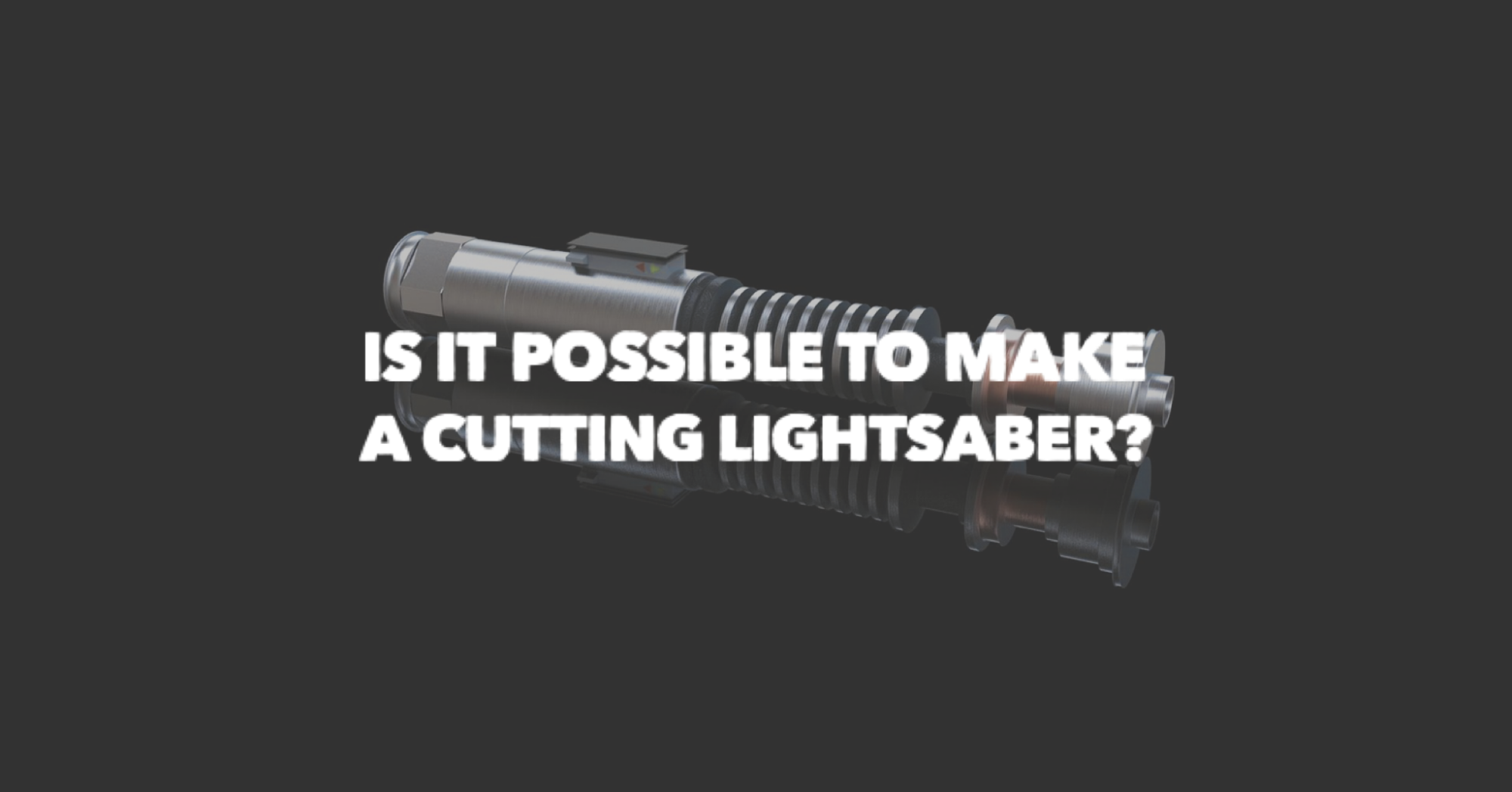 Is It Possible To-Make A Cutting Lightsaber