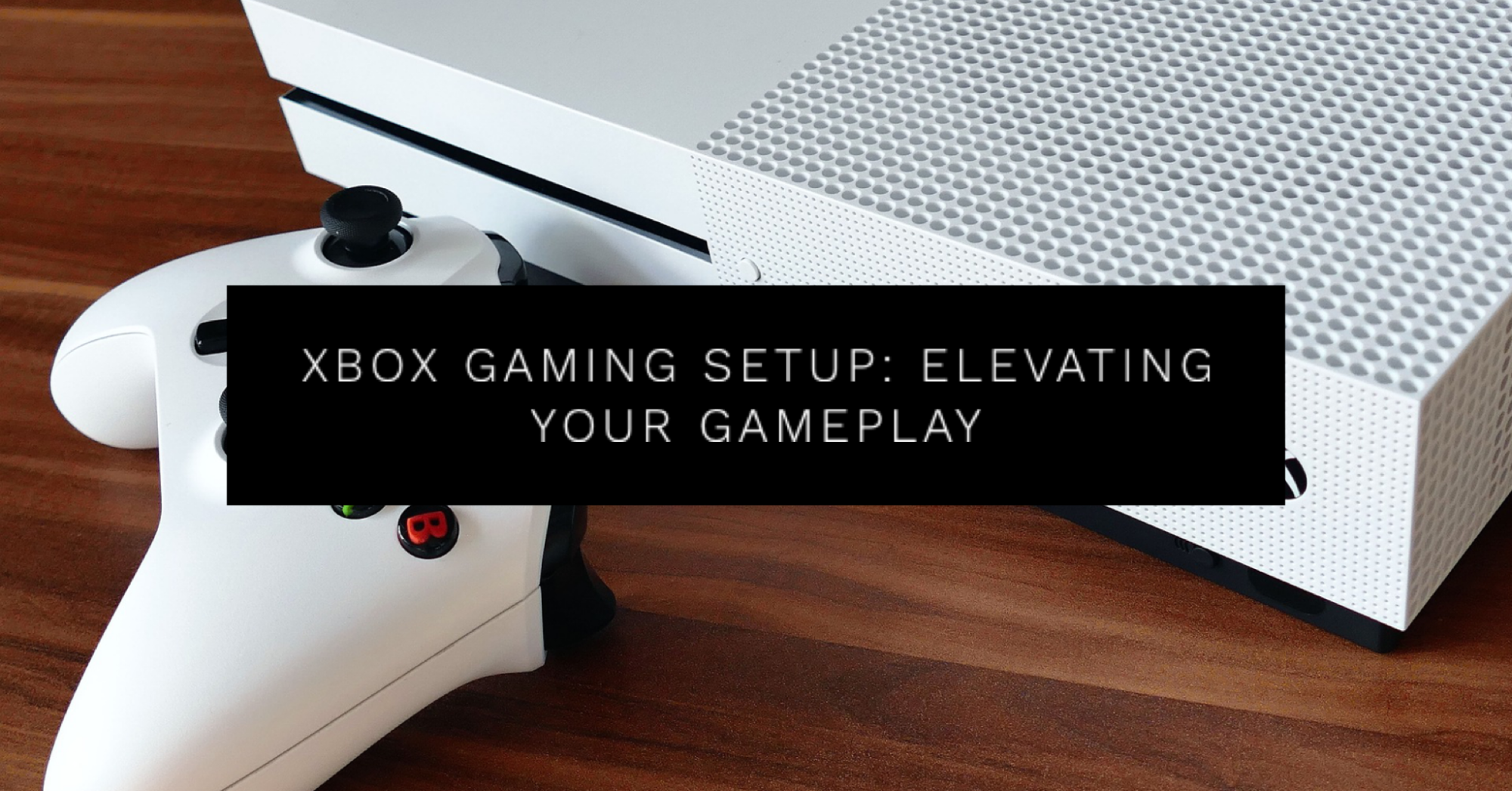 Xbox Gaming Setup Elevating Your Gameplay