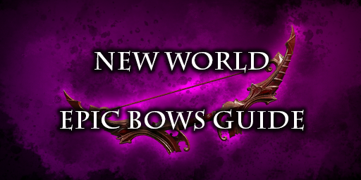 New World Epic Weapons - Bow Guide