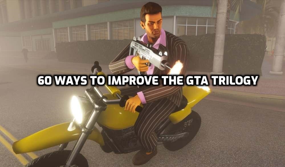 60 Ways To Improve The GTA Trilogy